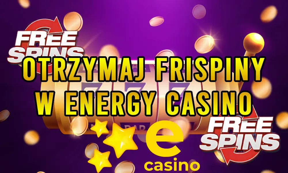 Jak otrzymać frispiny w Energy Casino